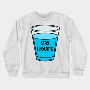 Stay Hydrated Crewneck Sweatshirt